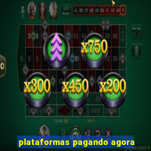 plataformas pagando agora